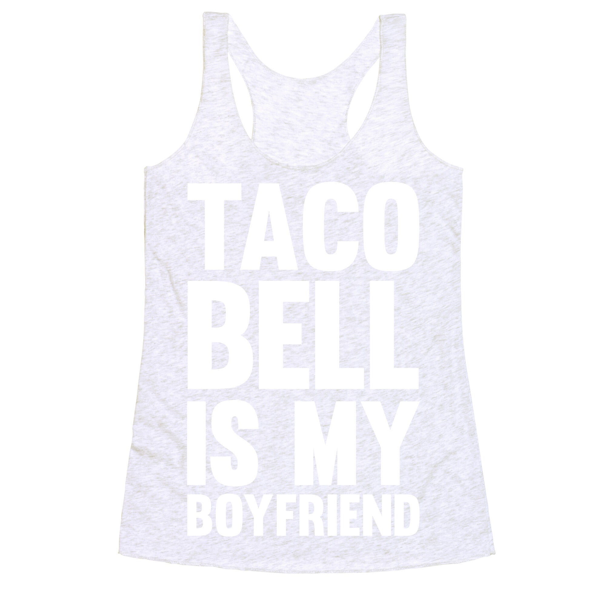 Taco Bell Is My Boyfriend Racerback Tank